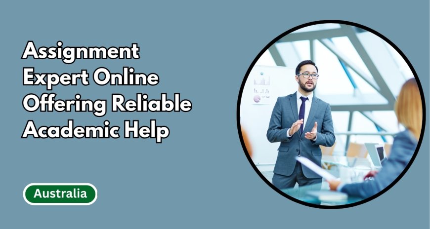 Assignment Expert Online Offering Reliable Academic Help