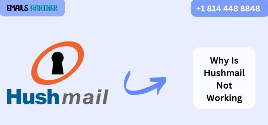 Top Reasons Why Hushmail Not Works Properly —and How to Fix Them Fast