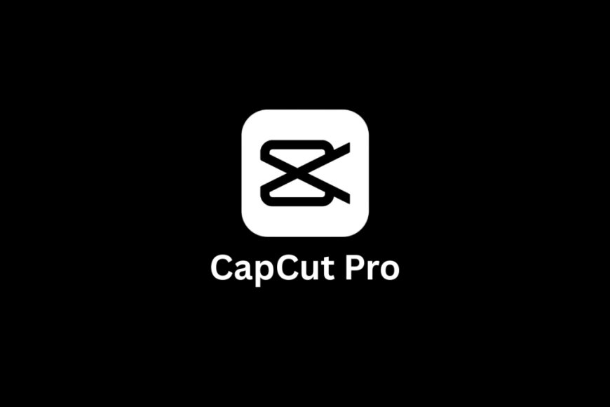 CapCut Pro APK: Unlocking Premium Video Editing on Mobile