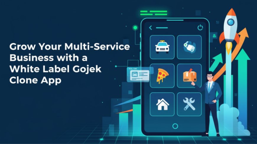 Grow Your Multi-Service Business with a White Label Gojek Clone App