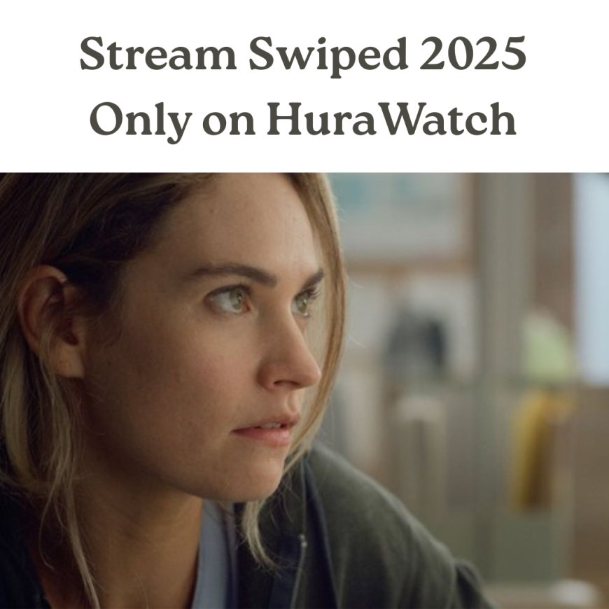 Top 10 Reasons Swiped 2025 Is the Must-Watch Movie of the Year