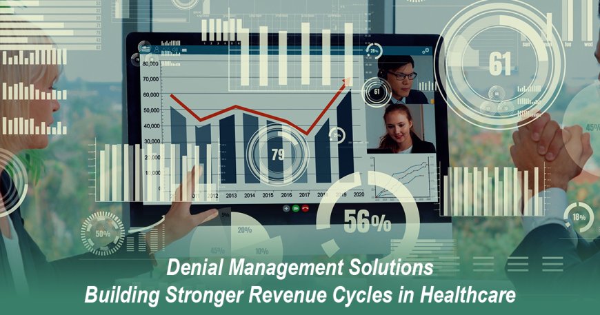 Denial Management Services: The Key to Protecting Your Healthcare Revenue