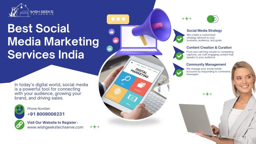 Best Social Media Marketing Services India to Boost Engagement and Drive Strong Business Growth | Wish Geeks Techserve