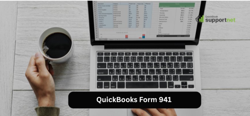 QuickBooks Form 941 Explained: Simplifying Payroll Tax Reporting