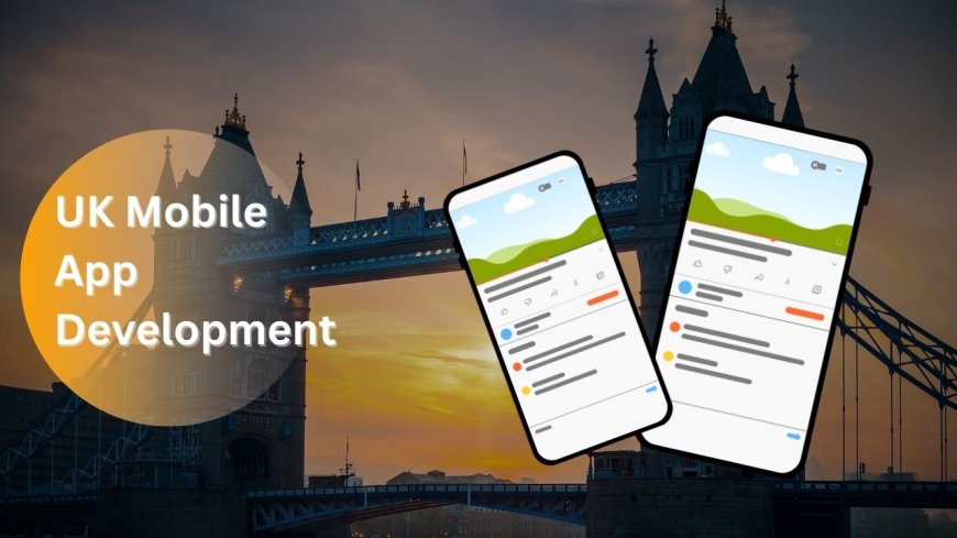 Mind the gap - How a UK Mobile App Development Company Can Change Your Business