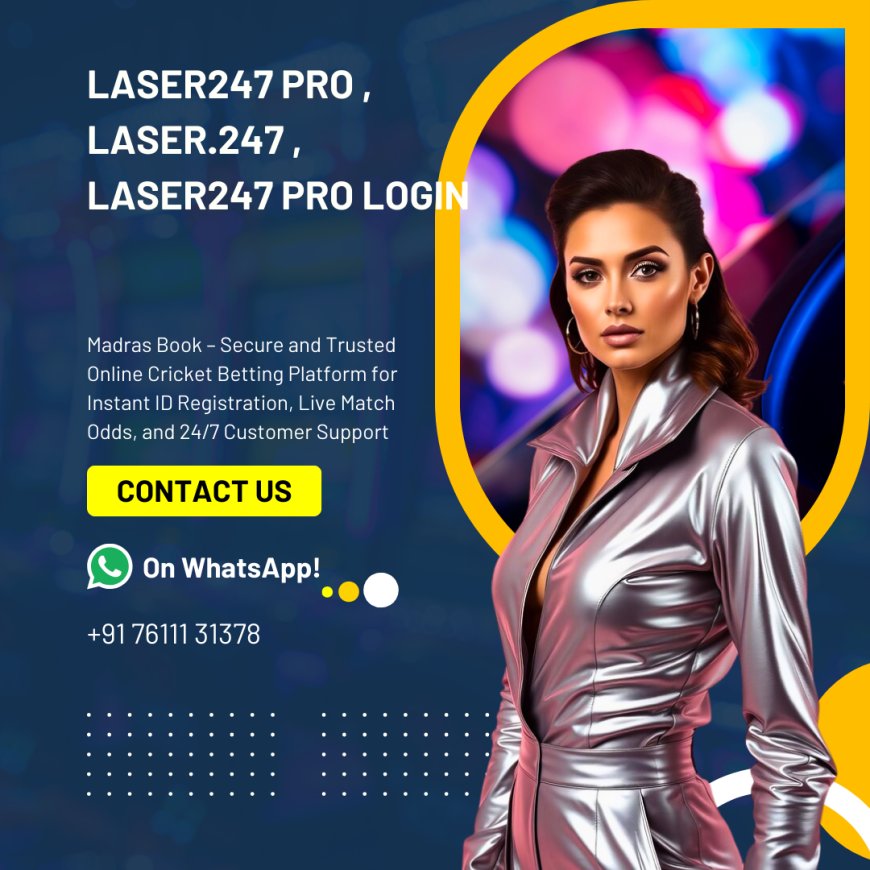 Laser247 Pro: Secure Login, Registration & Betting ID Guide 2025 | Madrasbook