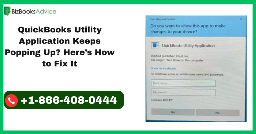 Fixing Frequent Pop-Ups of QuickBooks Utility Application: Complete Guide