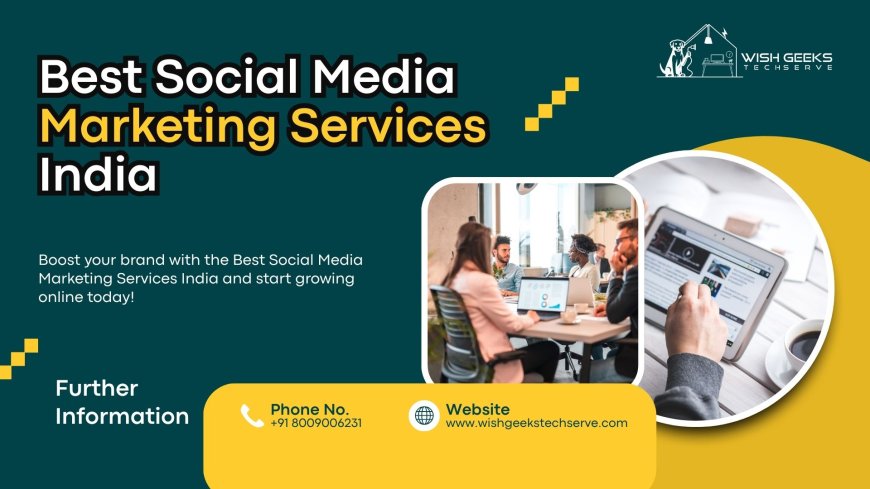 Best Social Media Marketing Services India for Startups and Companies to Achieve Online Success | Wish Geeks Techserve
