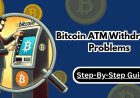 Bitcoin ATM Withdrawal Problem: Why Your Bitcoin ATM Isn’t Dispensing Cash and How to Fix It Fast