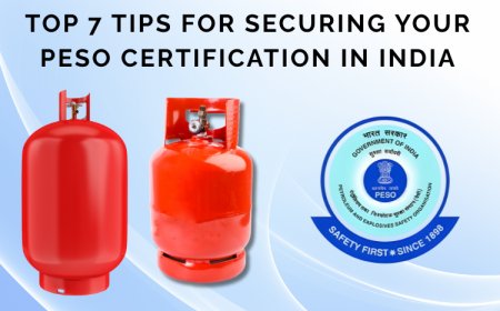 Top 7 Tips for Securing Your PESO Certification in India