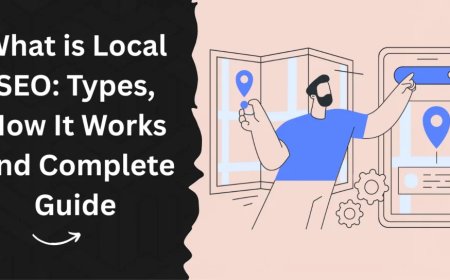What is Local SEO: Guide, Types & How It Works