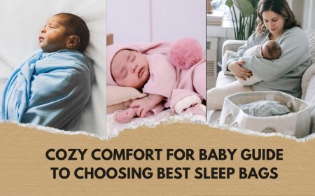 Cozy Comfort for Baby Guide to Choosing Best Sleep Bags