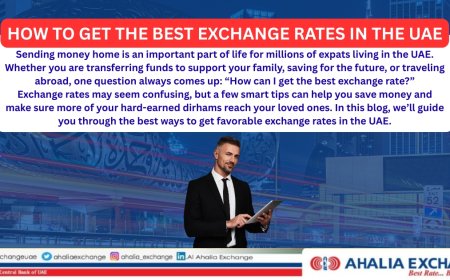How to Get the Best Exchange Rates in the UAE | Ahalia Exchange