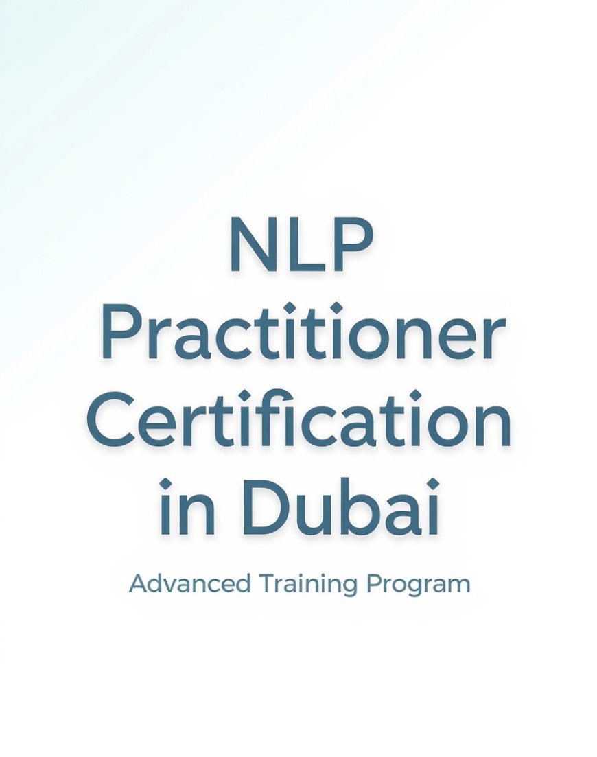 NLP Practitioner Certification in Dubai by Coach Skills Training: Master the Power of Communication and Mindset – Right Here in Dubai