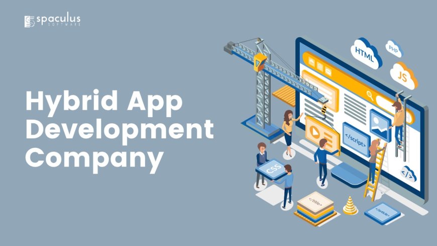 Why Businesses Are Switching to Hybrid App Development Companies in 2025