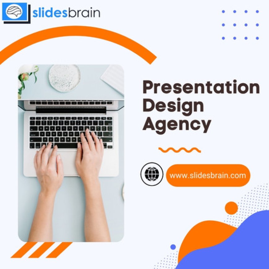 Why Hiring a Presentation Design Agency Can Elevate Your Business Pitches