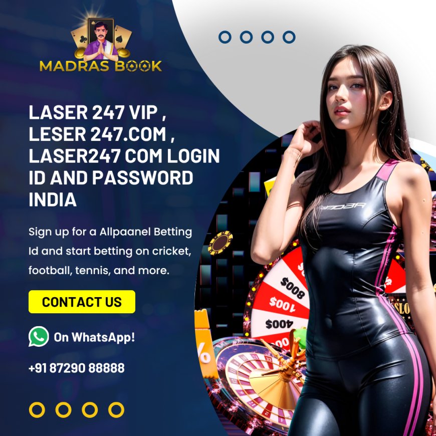 Laser247 VIP – Exclusive Online Gaming & Cricket ID | Madrasbook