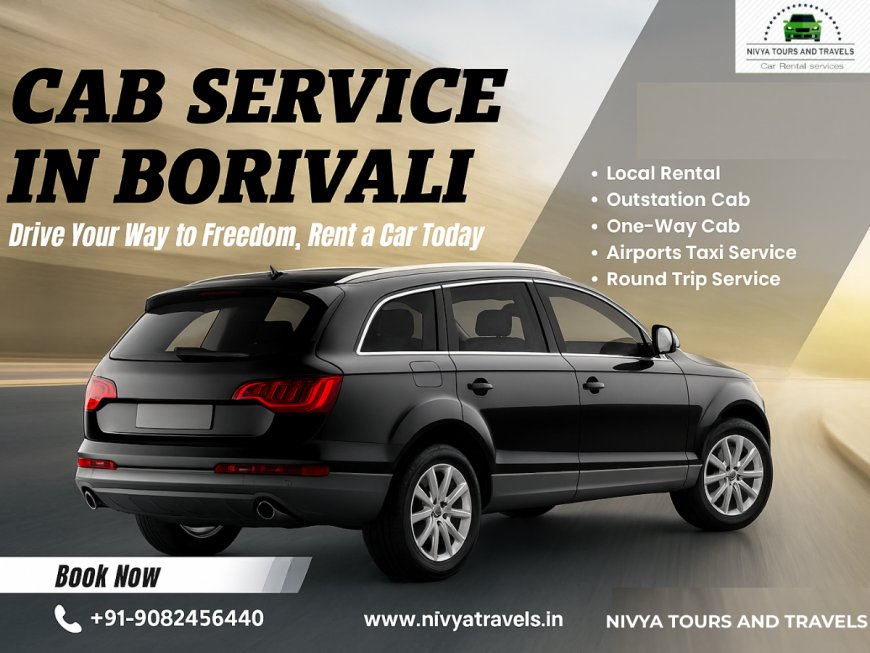 How to Find the Best Cab Service in Borivali for Affordable and Safe Travel