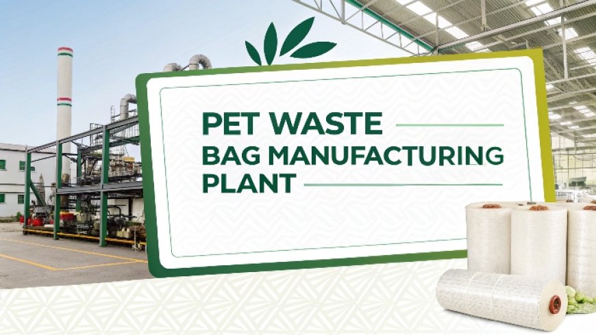 Pet Waste Bag Manufacturing Plant: Business Plan, Packaging and Raw Material Requirements