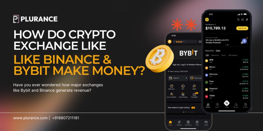How do Crypto Exchange like Binance and BybIt make money?