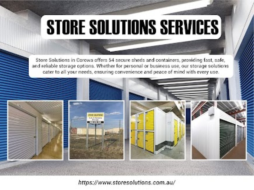 How Store Solutions Corowa Makes Self Storage in Corowa NSW Easier for Everyone