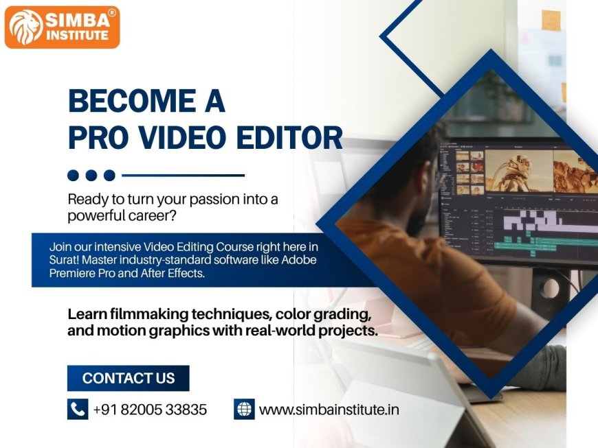 How Can a Video Editing Course in Surat Boost Your Career?