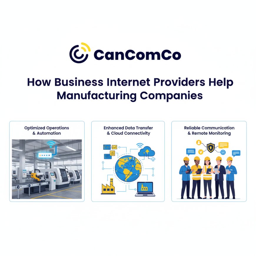 How Business Internet Providers Help Manufacturing Companies.